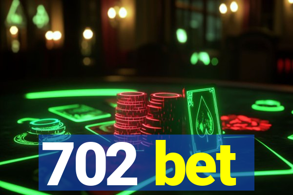 702 bet